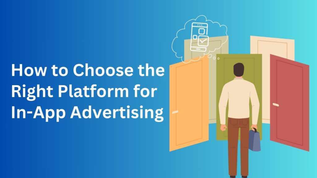 How to Choose the Best Platform for In-App Advertising | Complete Guide