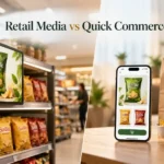 Retail Media vs Quick Commerce Advertising: Where Should FMCG Brands Invest